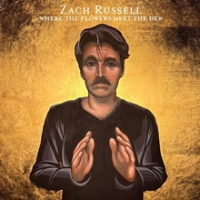 Picture of Where The Flowers Meet The Dew (LP)  by Zach Russell