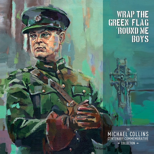 Picture of Wrap The Green Flag 'Round Me Boys: The Michael Collins Commemorative Centenary Collection