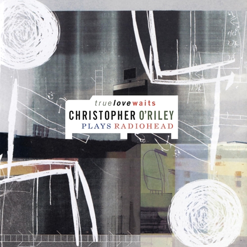 Picture of True Love Waits (Clear Vinyl) (LP)  by Christopher O'Riley