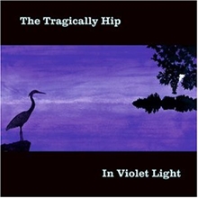 Picture of IN VIOLET LIGHT  by TRAGICALLY HIP,THE