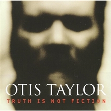 Picture of TRUTH IS NOT FICTION  by OTIS TAYLOR