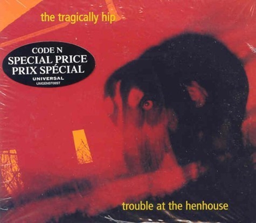 Picture of TROUBLE AT THE HENHOUSE  by TRAGICALLY HIP,THE