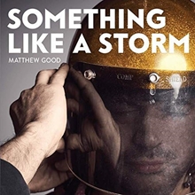 Picture of SOMETHING LIKE A STORM  by MATTHEW GOOD