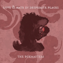 Picture of Love & Hate In Desperate Places (Standard Black Vinyl) (LP)  by The Boxmasters