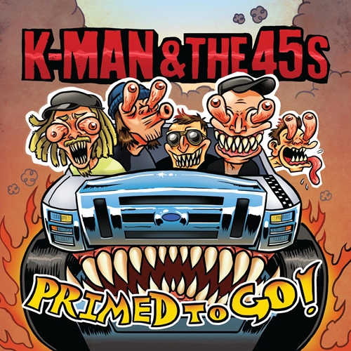 Picture of PRIMED TO GO!  by K-MAN & THE 45S