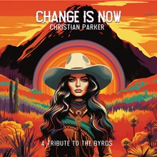 Picture of Change Is Now: A Tribute To The Byrds (LP)  by Christian Parker