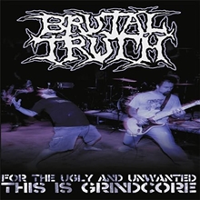 Picture of For The Ugly And Unwanted - This Isg Rindcore by Brutal, Truth