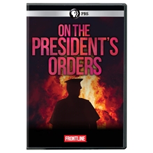 Picture of FRONTLINE: ON THE PRESIDENT'S ORDERS