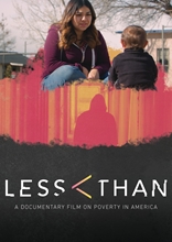 Picture of LESS THAN: A DOCUMENTARY ON POVERTY IN AMERICA