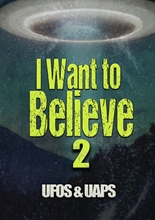 Picture of I WANT TO BELIEVE 2: UFOS & UAPS