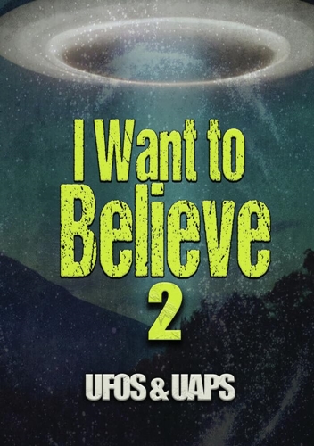 Picture of I WANT TO BELIEVE 2: UFOS & UAPS