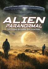 Picture of ALIEN PARANORMAL: UFOS & BIZARRE ENCOUNTERS