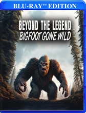 Picture of BEYOND THE LEGEND: BIGFOOT GONE WILD