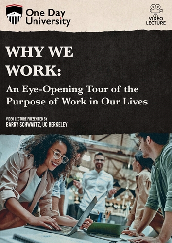 Picture of One Day University: Why We Work: An Eye-Opening Tour of the Purpose of Work in Our Lives