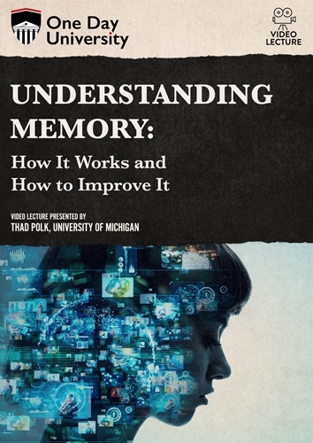 Picture of One Day University: Understanding Memory: How It Works and How to Improve It