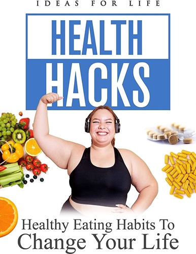 Picture of HEALTH HACKS: HEALTHY EATING HABITS TO CHANGE YOUR