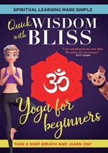 Picture of QUICK WISDOM WITH BLISS: YOGA FOR BEGINNERS