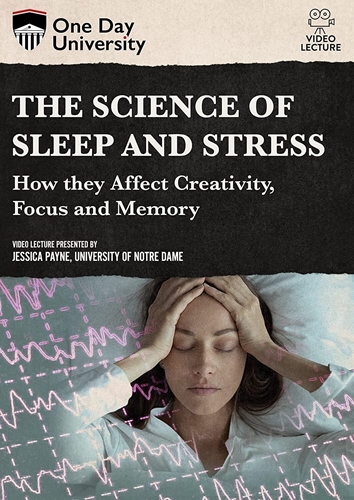 Picture of One Day University: The Science of Sleep and Stress: How they Affect Creativity, Focus and Memory