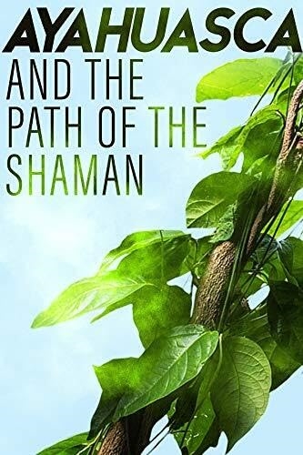 Picture of AYAHUASCA & THE PATH OF THE SHAMAN