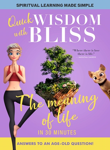 Picture of Quick Wisdom With Bliss: The Meaning Of Life