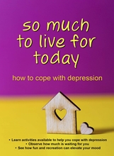 Picture of SO MUCH TO LIVE FOR TODAY - HOW TO COPE