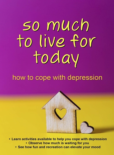 Picture of SO MUCH TO LIVE FOR TODAY - HOW TO COPE