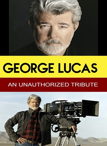 Picture of GEORGE LUCAS - AN UNAUTHORIZED TRIBUTE