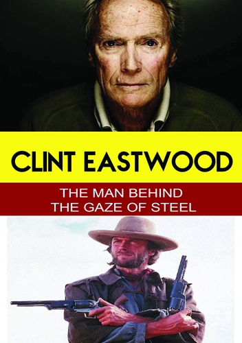 Picture of CLINT EASTWOOD - THE MAN BEHIND THE GAZE OF STEEL