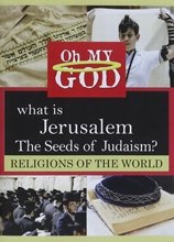 Picture of WHAT IS JERUSALEM: SEEDS OF JUDAISM