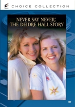 Picture of NEVER SAY NEVER: THE DEIDRE HALL STORY