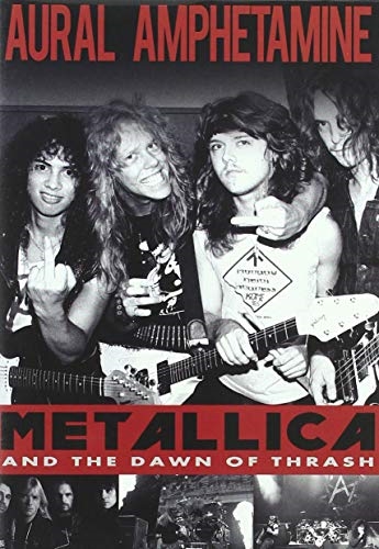 Picture of Aural Amphetamine: Metallica and The Dawn Of Thrash