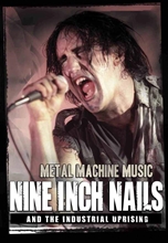 Picture of Metal Machine Music: Nine Inch Nails and The Industrial Uprising