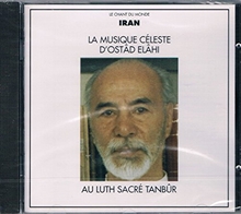 Picture of Iran - La Musique Céleste d' Ostad Elahi (The Celestial Music Of Ostad Elahi) - Compositions, Modes and Improvisations on the Sacred Luth Tanbur