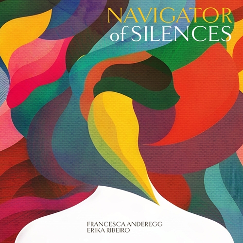 Picture of Navigator Of Silences (CD)  by Francesca Anderegg And Erika Ribeiro