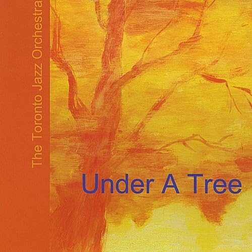 Picture of Under a Tree  by Under a Tree by Toronto Jazz Orchestra