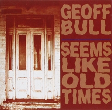 Picture of Seems Like Old Times  by Geoff Seems Like Old Times by Bull