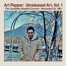 Picture of Unreleased Art Volume 1: The Complete Abashiri Concert - November 22, 1981  by Art Pepper