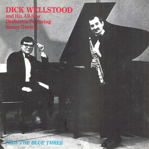 Picture of Dick Wellstood And His All-Star Orchestra Featuring Kenny Davern: Plus The Blue Three