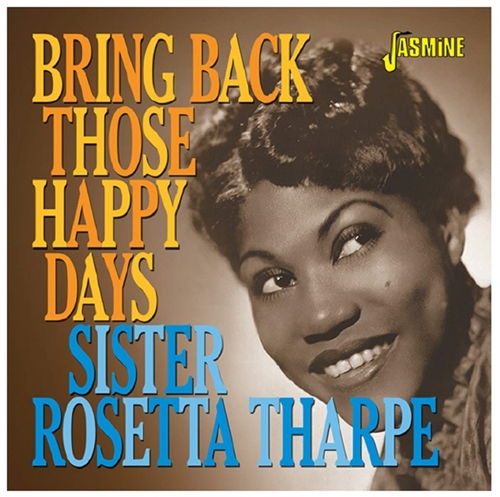 Picture of BRING BACK THOSE HAPPY DAYS: GREATEST HITS AND SEL  by SISTER ROSETTA THARPE