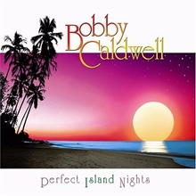 Picture of Perfect Island Nights  by Bobby Caldwell