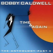 Picture of Time & Again: The Anthology, Pt. 2  by Bobby Caldwell