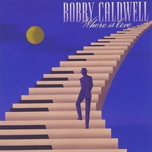 Picture of Where Is Love  by Bobby Caldwell