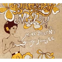 Picture of Battery Milk  by Mike Dillion'S Go-Go Jungle