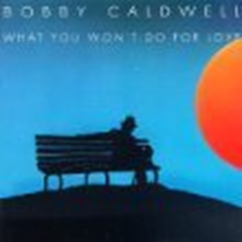 Picture of What You Won'T Do For Love  by Bobby Caldwell