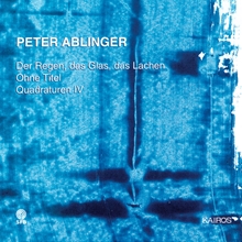 Picture of Peter Ablinger: Der Regen, Das Glas, Das Lachen