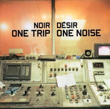 Picture of ONE TRIP, ONE NOISE  by NOIR DESIR