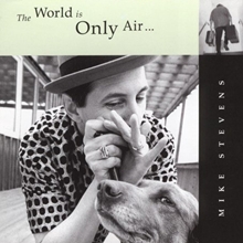 Picture of WORLD IS ONLY AIR,THE  by MIKE STEVENS