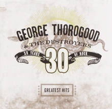 Picture of GREATEST HITS:30 YEARS OF  by THOROGOOD GEORGE & THE DES