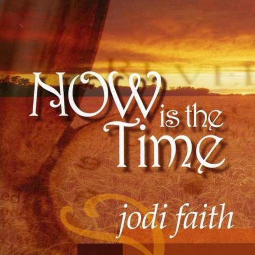 Picture of NOW IS THE TIME  by JODI FAITH