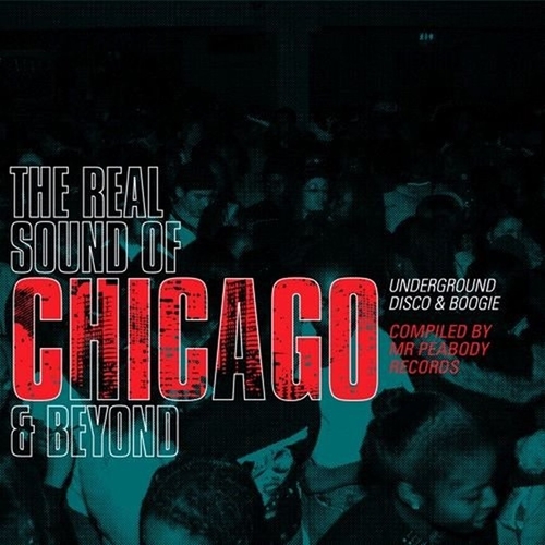 Picture of REAL SOUND OF CHICAGO AND BEYOND - UNDERGROUND DISCO & BOOGIE COM  by VARIOUS ARTISTS               